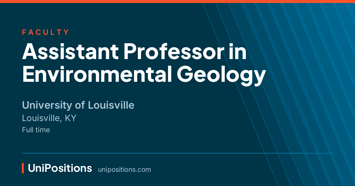 Assistant Professor in Environmental Geology at University of Louisville, Louisville, KY