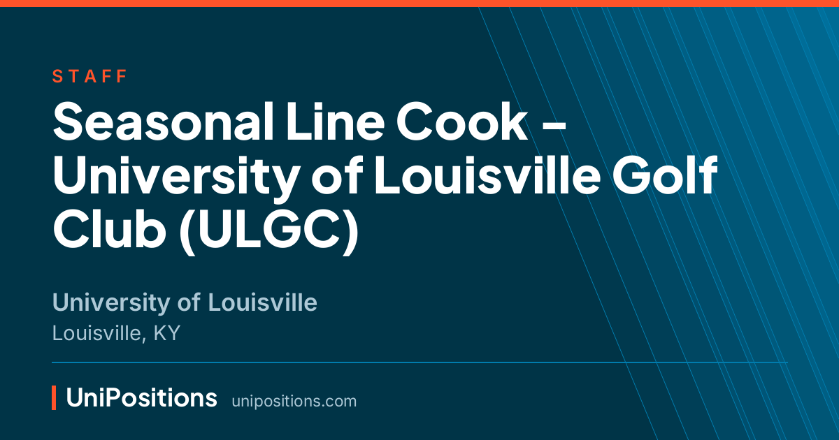 Seasonal Line Cook - University of Louisville Golf Club (ULGC) at University of Louisville, Louisville, KY