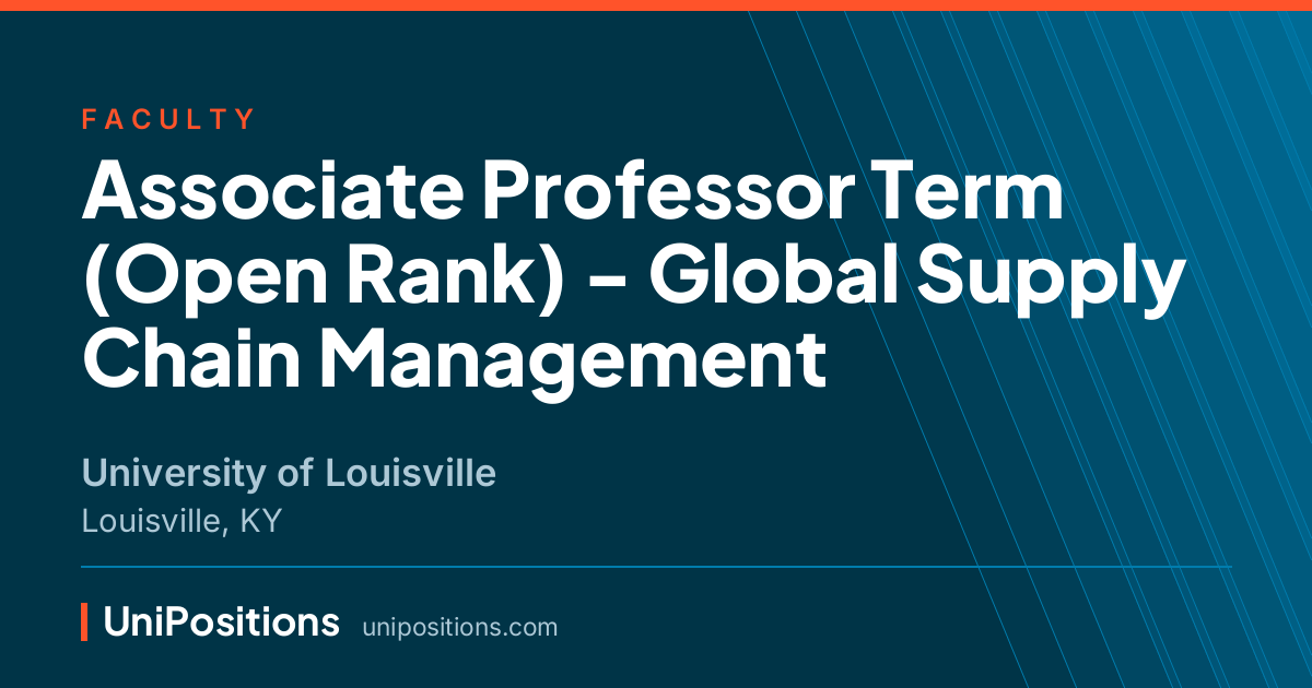 Associate Professor Term (Open Rank) - Global Supply Chain Management at University of Louisville, Louisville, KY