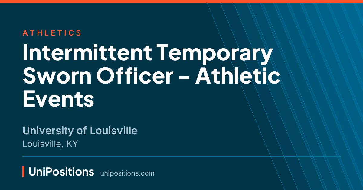 Intermittent Temporary Sworn Officer - Athletic Events at University of Louisville, Louisville, KY