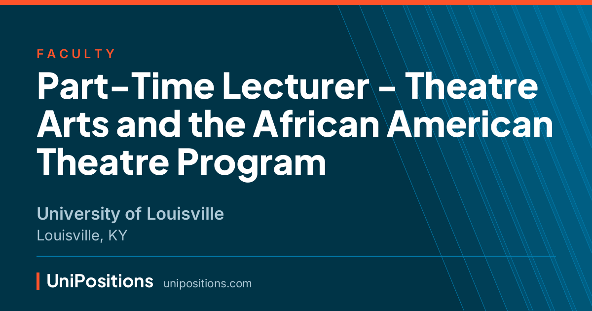 Part-Time Lecturer - Theatre Arts and the African American Theatre Program at University of Louisville, Louisville, KY