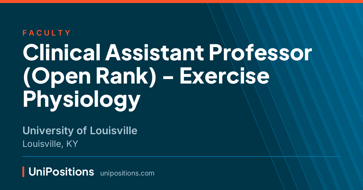 Clinical Assistant Professor (Open Rank) - Exercise Physiology at University of Louisville, Louisville, KY