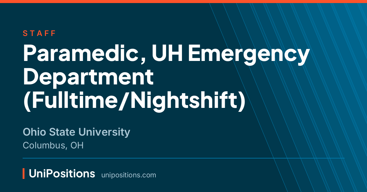 Paramedic, UH Emergency Department (Fulltime/Nightshift) at Ohio State University, Columbus, OH