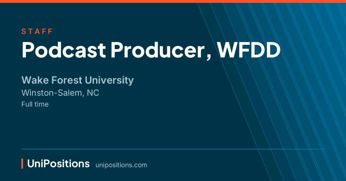 Podcast Producer, WFDD at Wake Forest University, Winston-Salem, NC