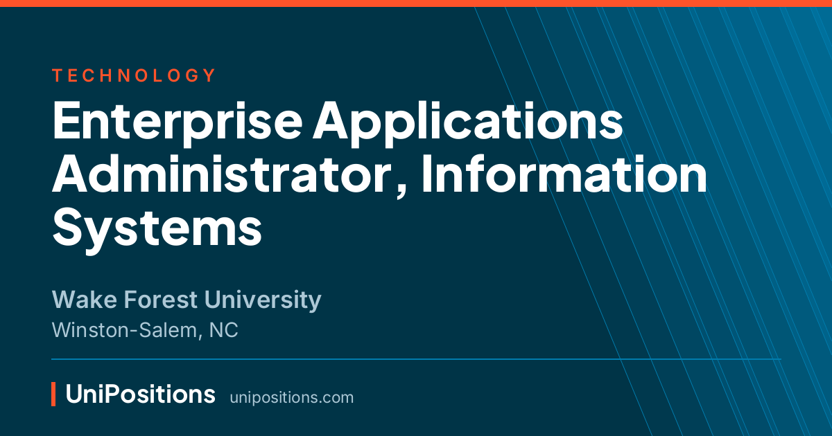 Enterprise Applications Administrator, Information Systems at Wake Forest University, Winston-Salem, NC