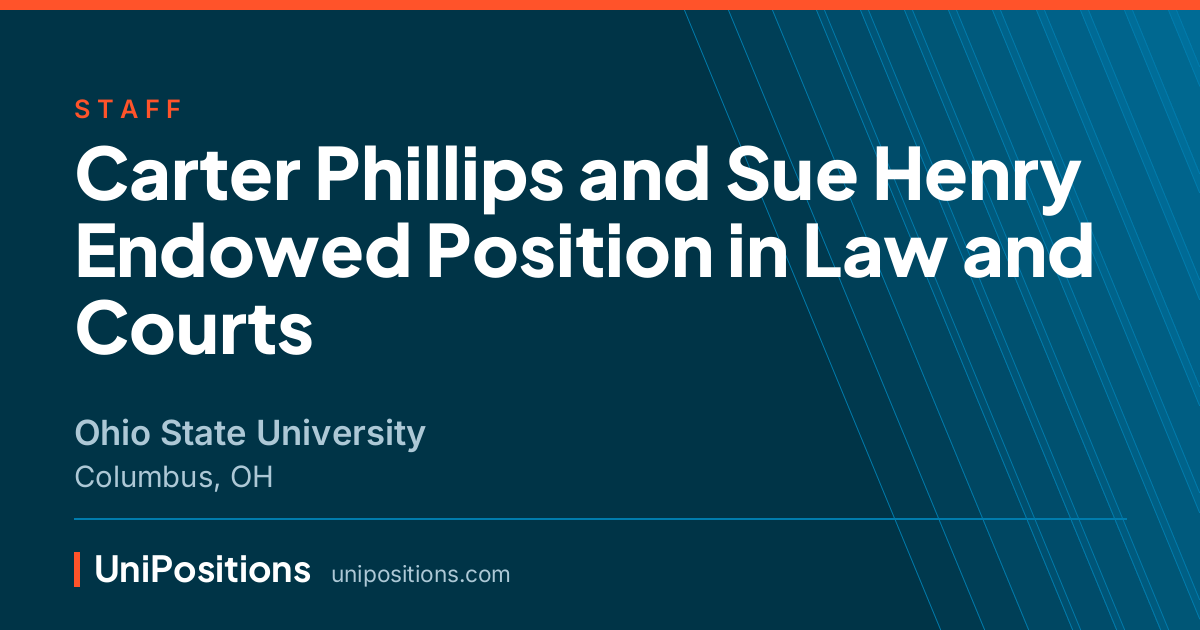 Carter Phillips and Sue Henry Endowed Position in Law and Courts at Ohio State University, Columbus, OH