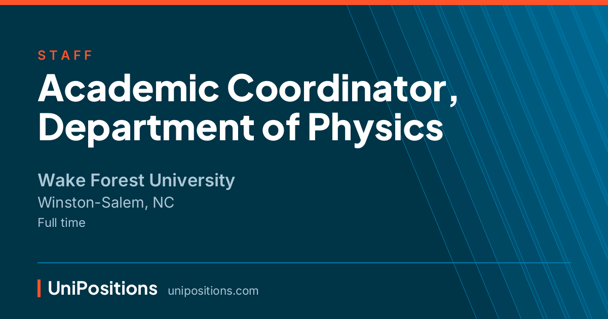 Academic Coordinator, Department of Physics at Wake Forest University, Winston-Salem, NC