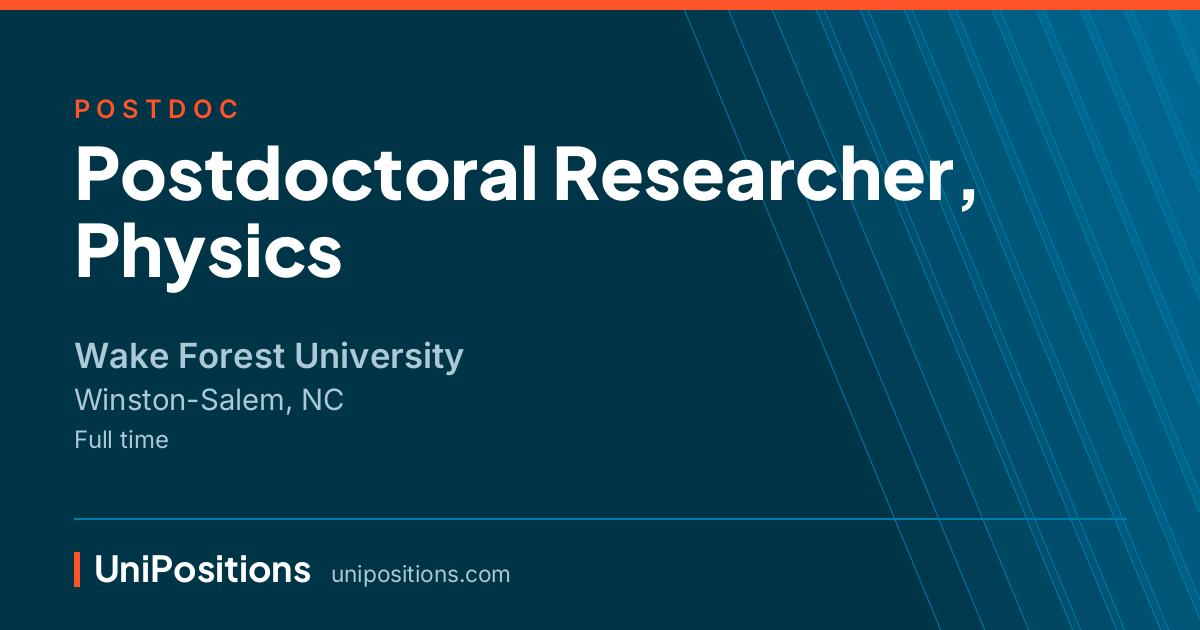 Postdoctoral Researcher, Physics at Wake Forest University, Winston-Salem, NC