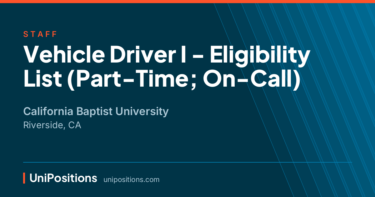 Vehicle Driver I - Eligibility List (Part-Time; On-Call) at California Baptist University, Riverside, CA