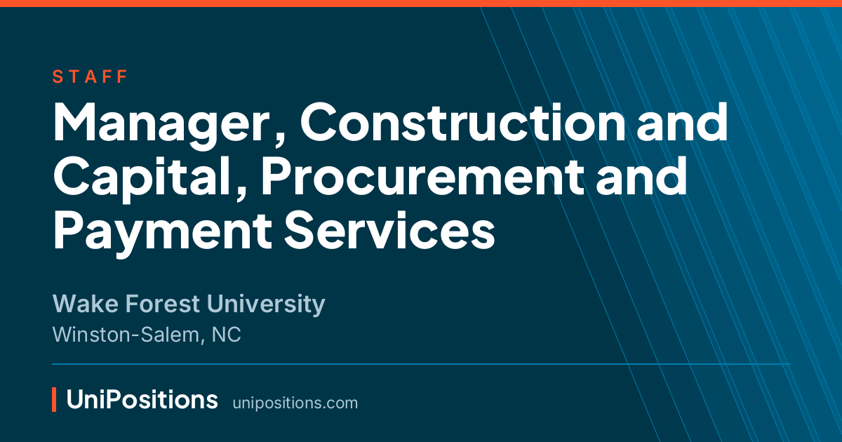 Manager, Construction and Capital, Procurement and Payment Services at Wake Forest University, Winston-Salem, NC