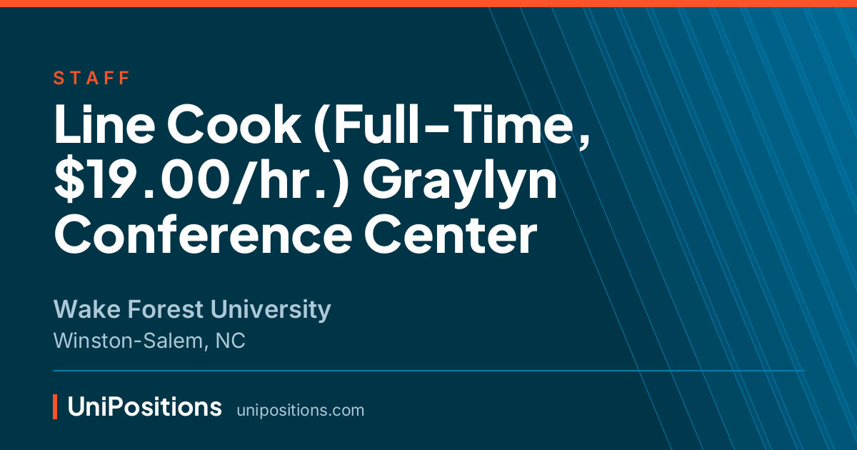 Line Cook (Full-Time, $19.00/hr.) Graylyn Conference Center at Wake Forest University, Winston-Salem, NC