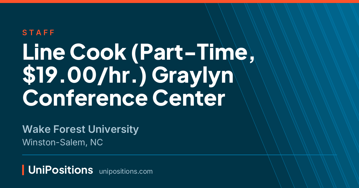 Line Cook (Part-Time, $19.00/hr.) Graylyn Conference Center at Wake Forest University, Winston-Salem, NC