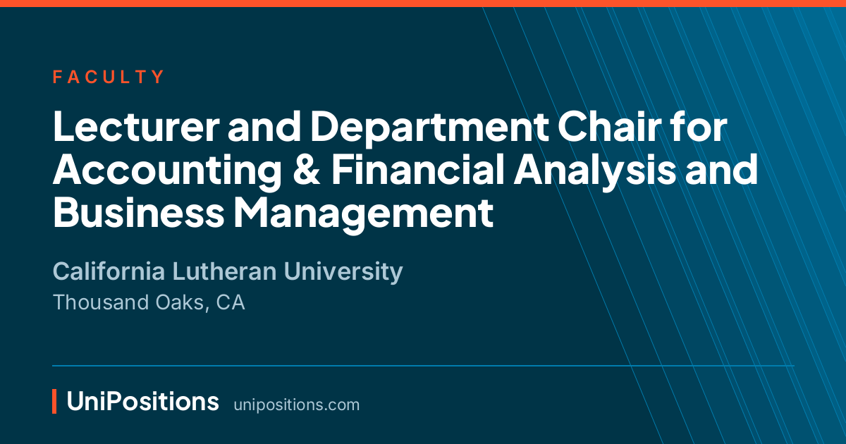 Lecturer and Department Chair for Accounting & Financial Analysis and Business Management at California Lutheran University, Thousand Oaks, CA