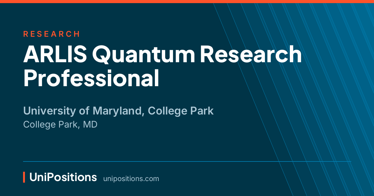 ARLIS Quantum Research Professional at University of Maryland, College Park, College Park, MD