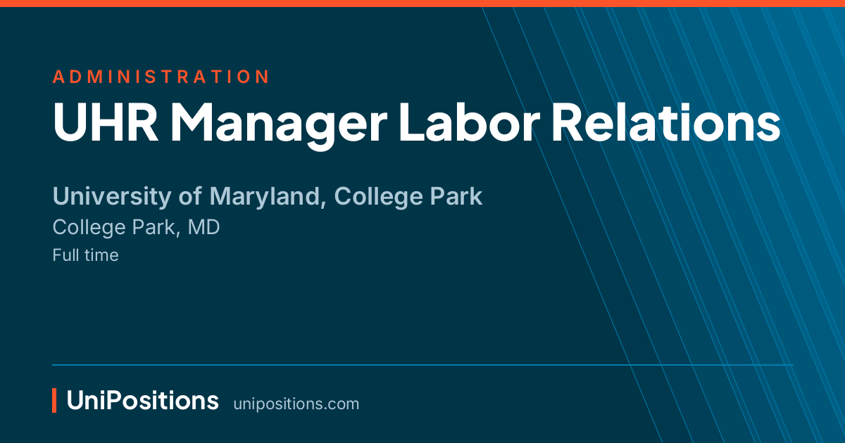UHR Manager Labor Relations at University of Maryland, College Park, College Park, MD