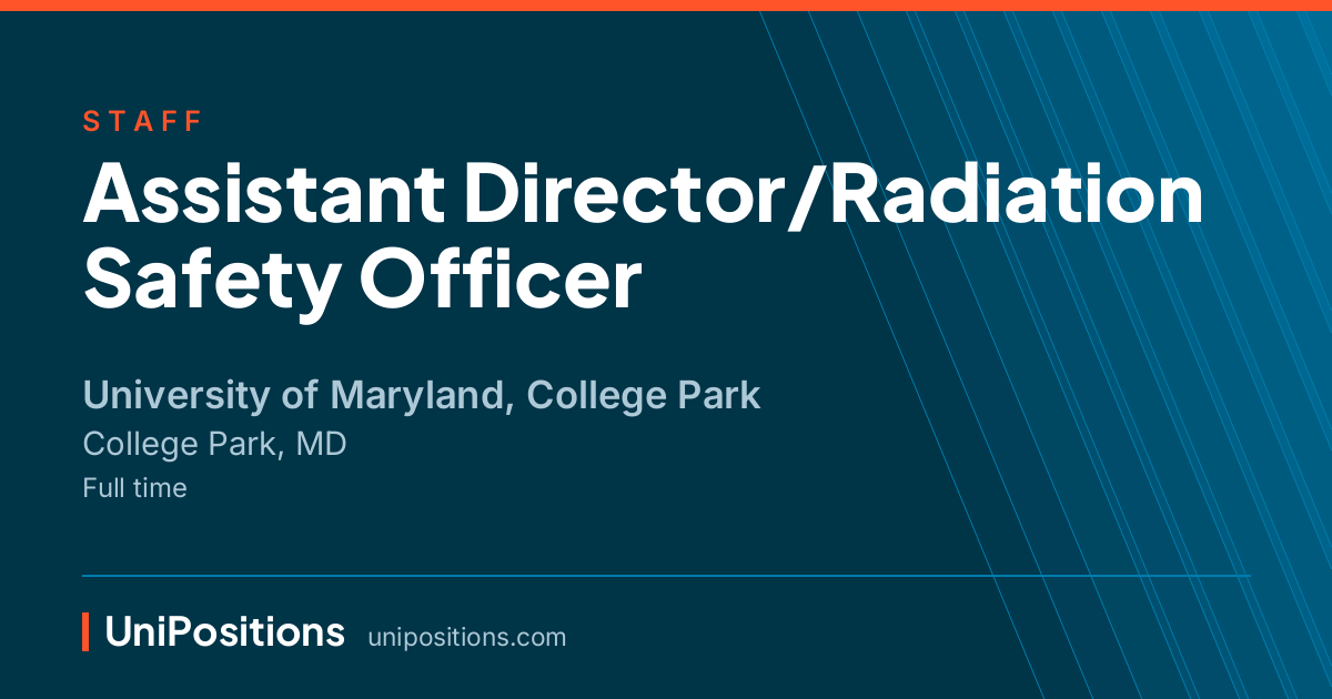 Assistant Director/Radiation Safety Officer at University of Maryland, College Park, College Park, MD