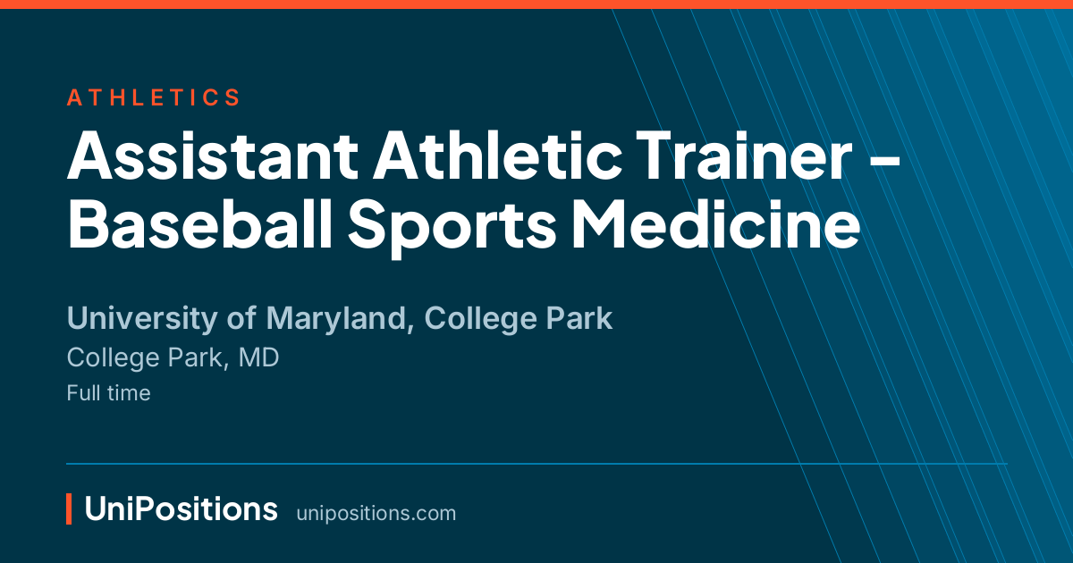 Assistant Athletic Trainer - Baseball Sports Medicine at University of Maryland, College Park, College Park, MD