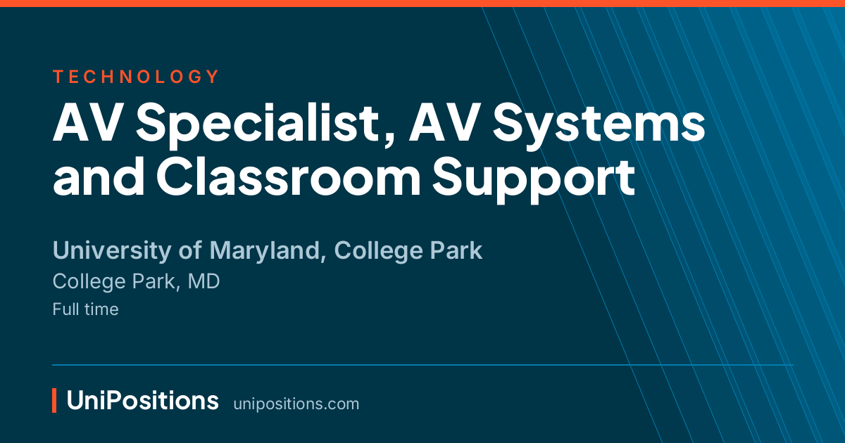 AV Specialist, AV Systems and Classroom Support at University of Maryland, College Park, College Park, MD