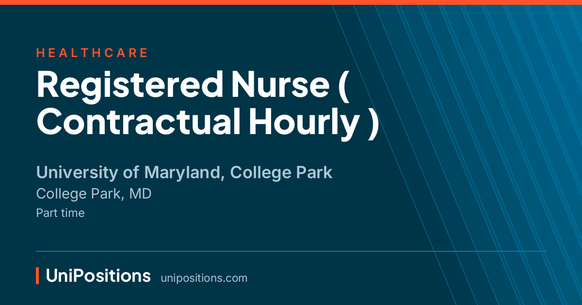 Registered Nurse ( Contractual Hourly ) at University of Maryland, College Park, College Park, MD