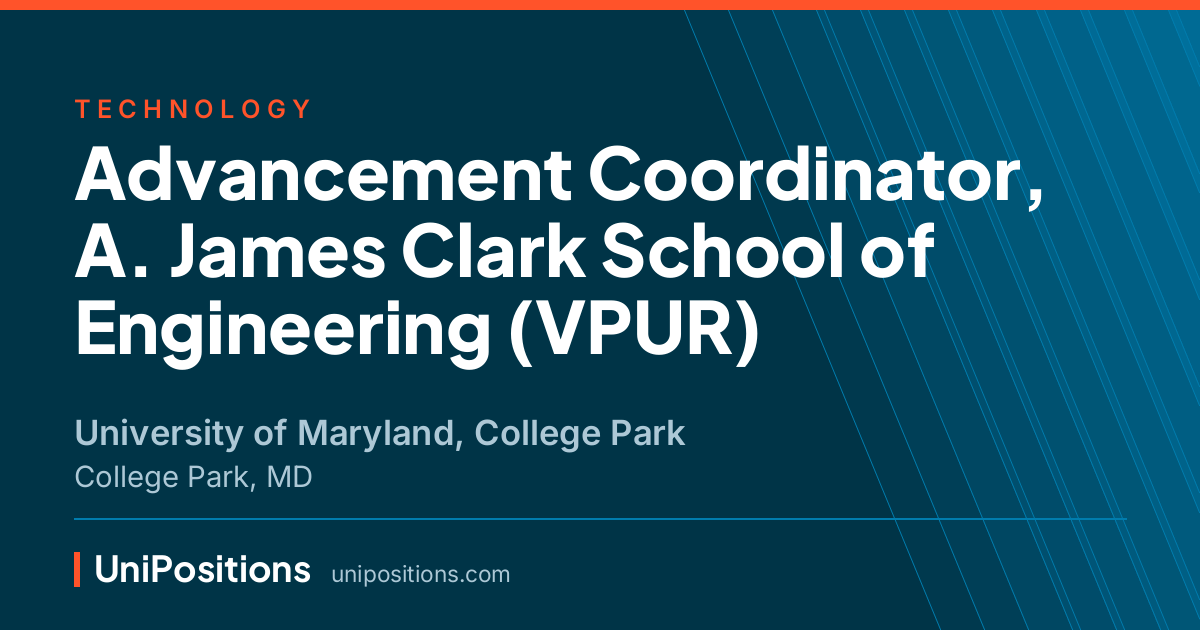 Advancement Coordinator, A. James Clark School of Engineering (VPUR) at University of Maryland, College Park, College Park, MD