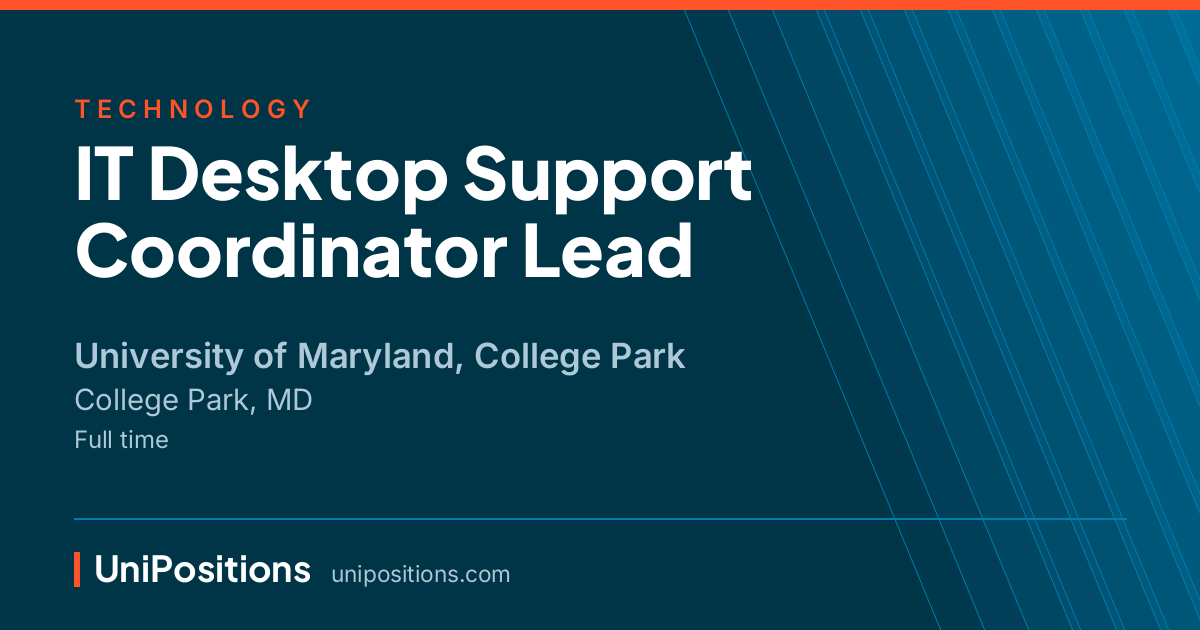 IT Desktop Support Coordinator Lead at University of Maryland, College Park, College Park, MD