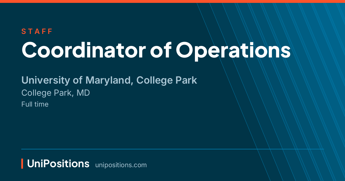 Coordinator of Operations at University of Maryland, College Park, College Park, MD