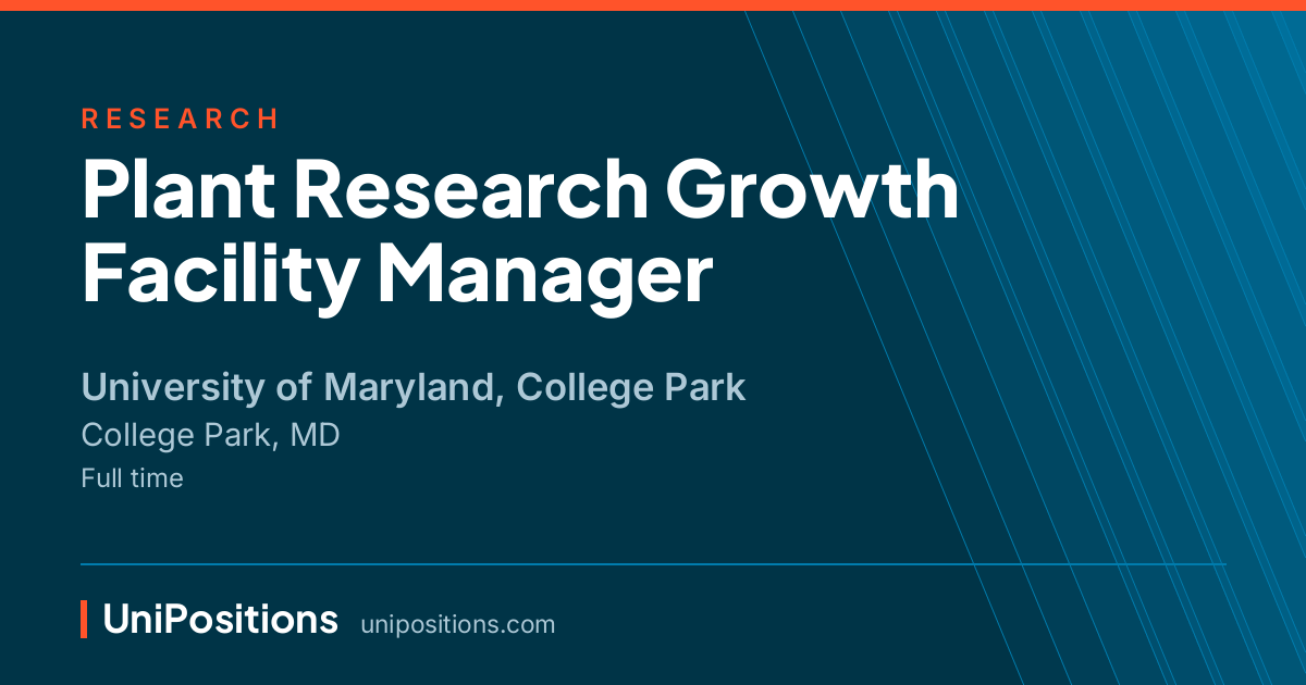 Plant Research Growth Facility Manager at University of Maryland, College Park, College Park, MD