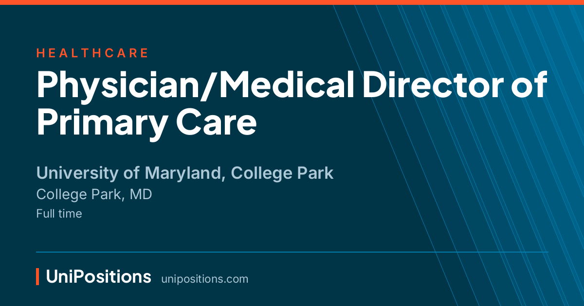 Physician/Medical Director of Primary Care at University of Maryland, College Park, College Park, MD