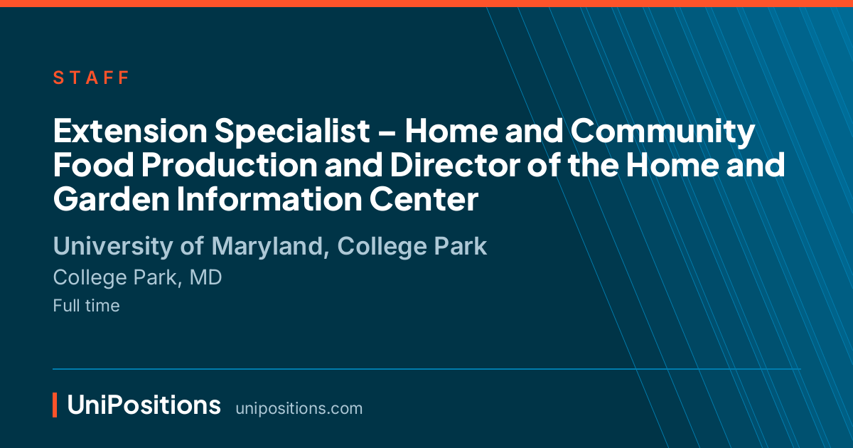 Extension Specialist – Home and Community Food Production and Director of the Home and Garden Information Center at University of Maryland, College Park, College Park, MD