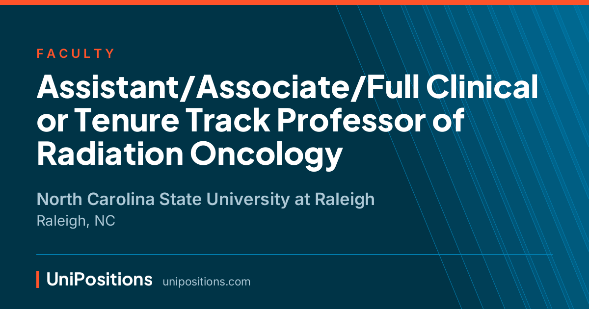 Assistant/Associate/Full Clinical or Tenure Track Professor of Radiation Oncology at North Carolina State University at Raleigh, Raleigh, NC