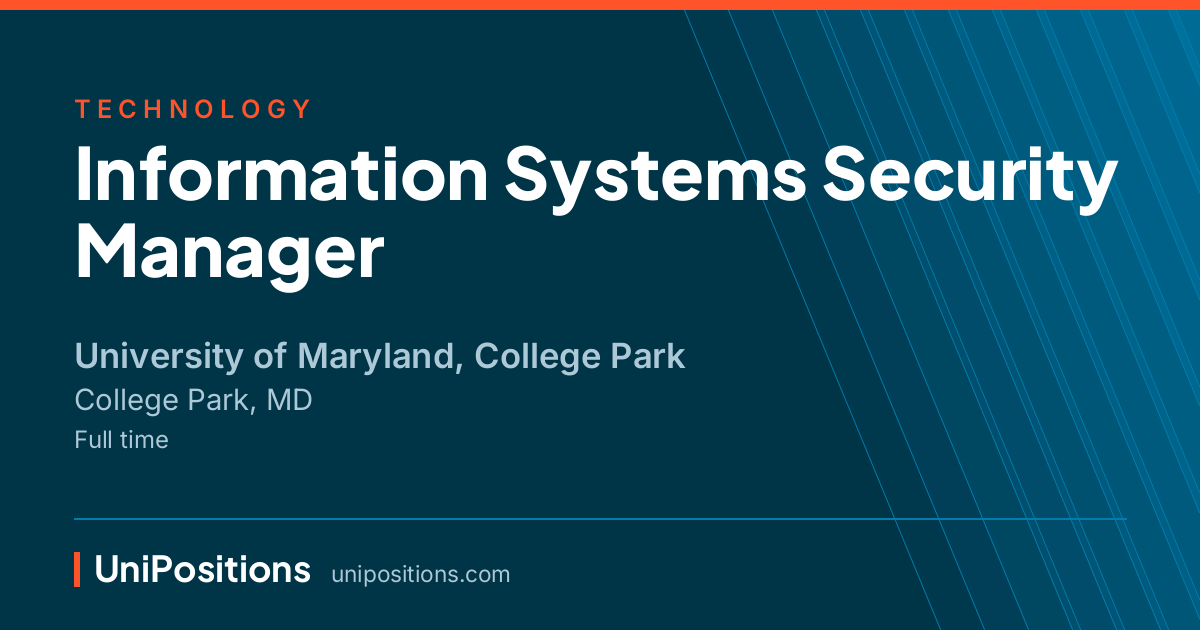 Information Systems Security Manager at University of Maryland, College Park, College Park, MD