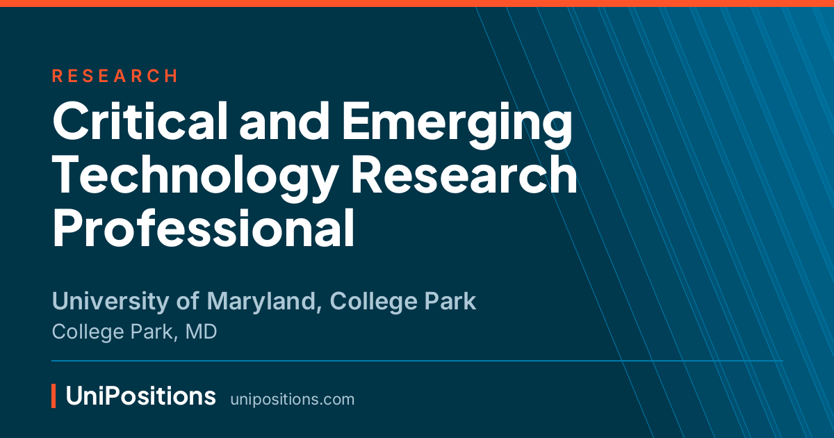 Critical and Emerging Technology Research Professional at University of Maryland, College Park, College Park, MD