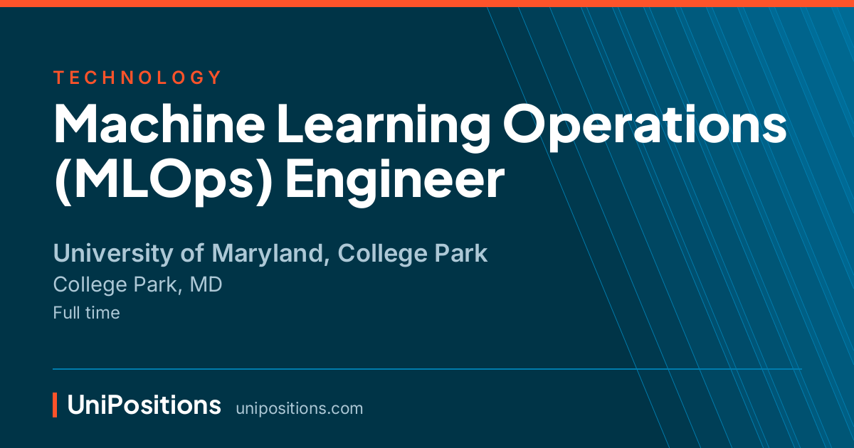 Machine Learning Operations (MLOps) Engineer at University of Maryland, College Park, College Park, MD