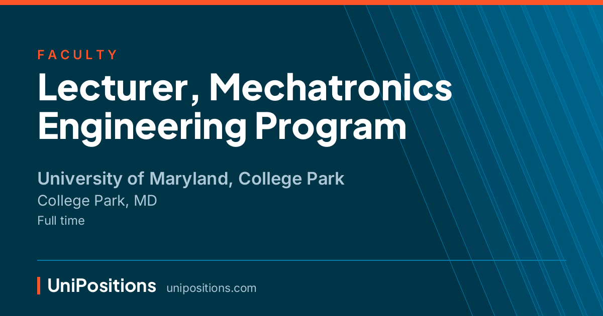 Lecturer, Mechatronics Engineering Program at University of Maryland, College Park, College Park, MD