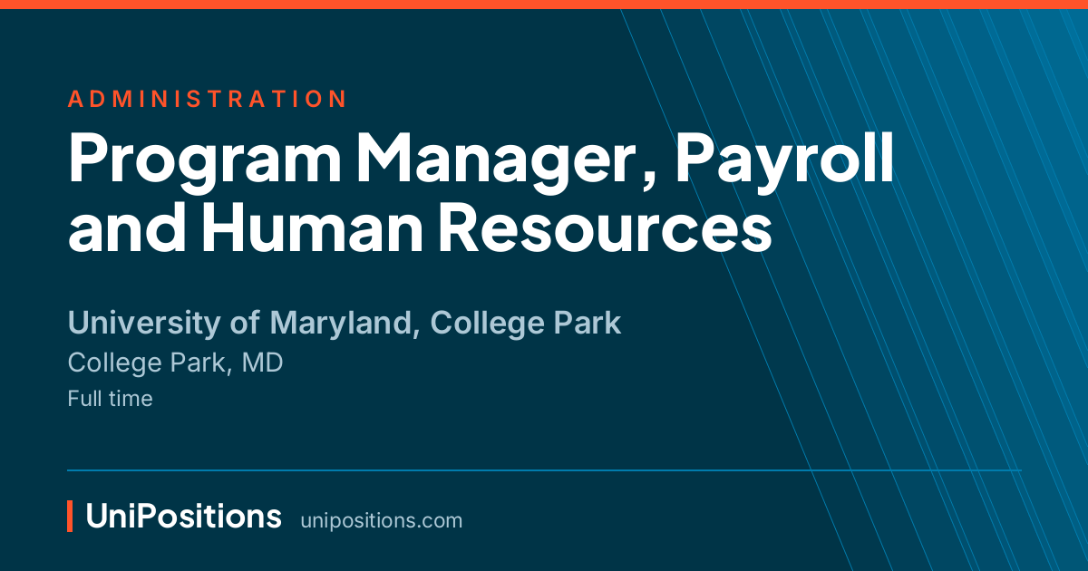 Program Manager, Payroll and Human Resources at University of Maryland, College Park, College Park, MD