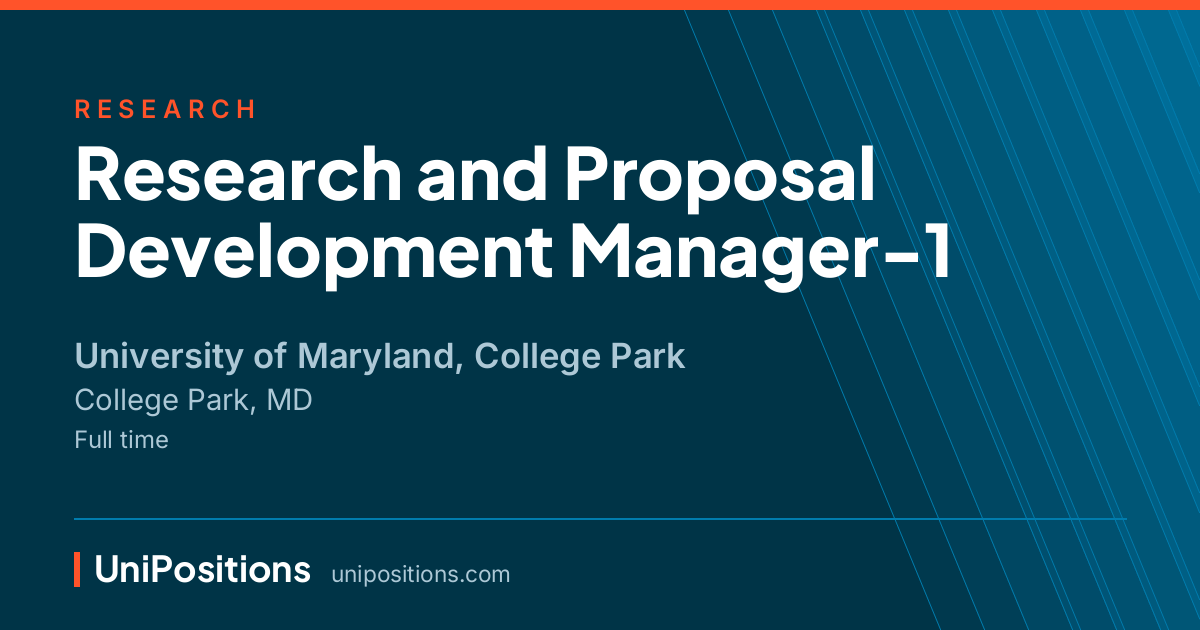 Research and Proposal Development Manager-1 at University of Maryland, College Park, College Park, MD