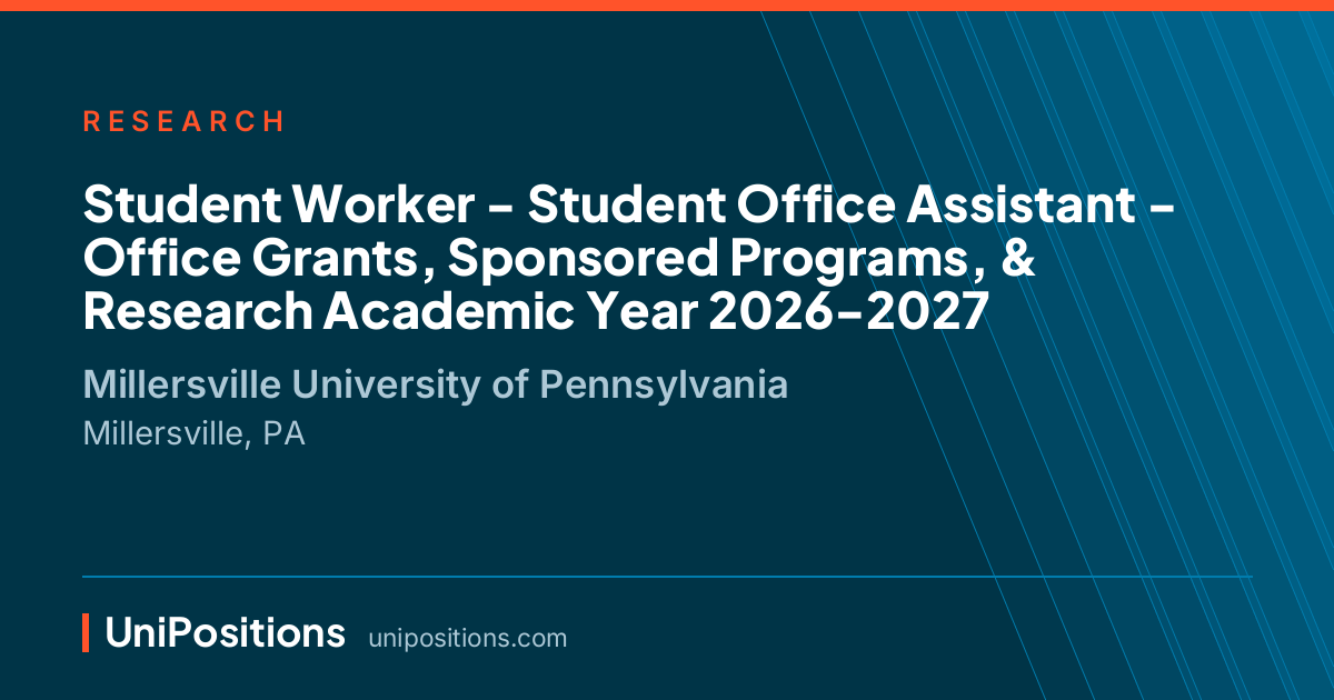 Student Worker - Student Office Assistant - Office Grants, Sponsored Programs, & Research Academic Year 2026-2027 at Millersville University of Pennsylvania, Millersville, PA
