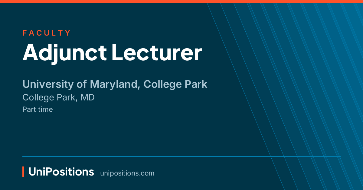 Adjunct Lecturer at University of Maryland, College Park, College Park, MD