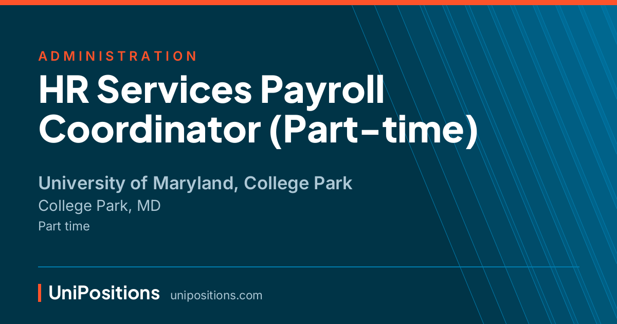 HR Services Payroll Coordinator (Part-time) at University of Maryland, College Park, College Park, MD