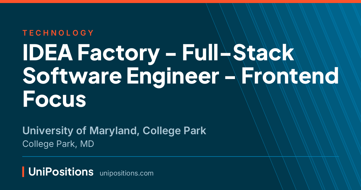 IDEA Factory - Full-Stack Software Engineer - Frontend Focus at University of Maryland, College Park, College Park, MD
