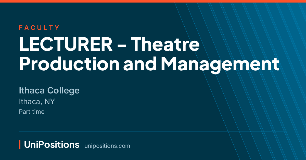 LECTURER - Theatre Production and Management at Ithaca College, Ithaca, NY