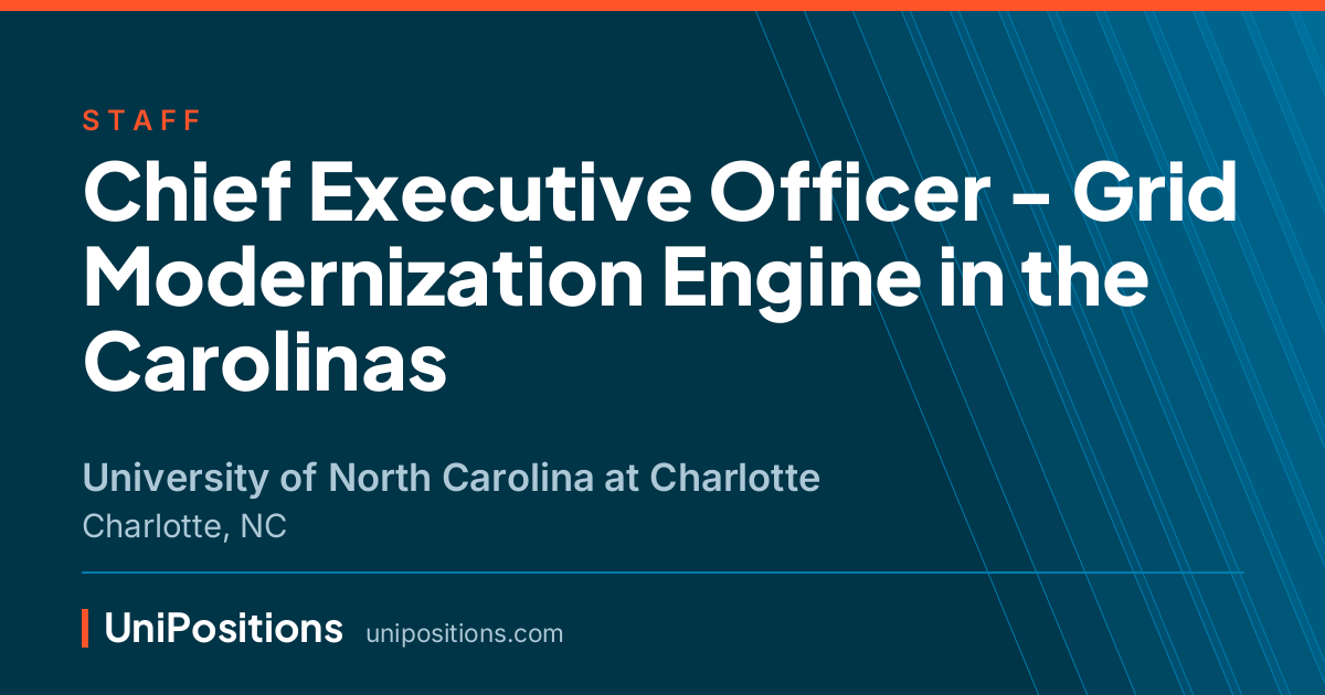 Chief Executive Officer - Grid Modernization Engine in the Carolinas at University of North Carolina at Charlotte, Charlotte, NC