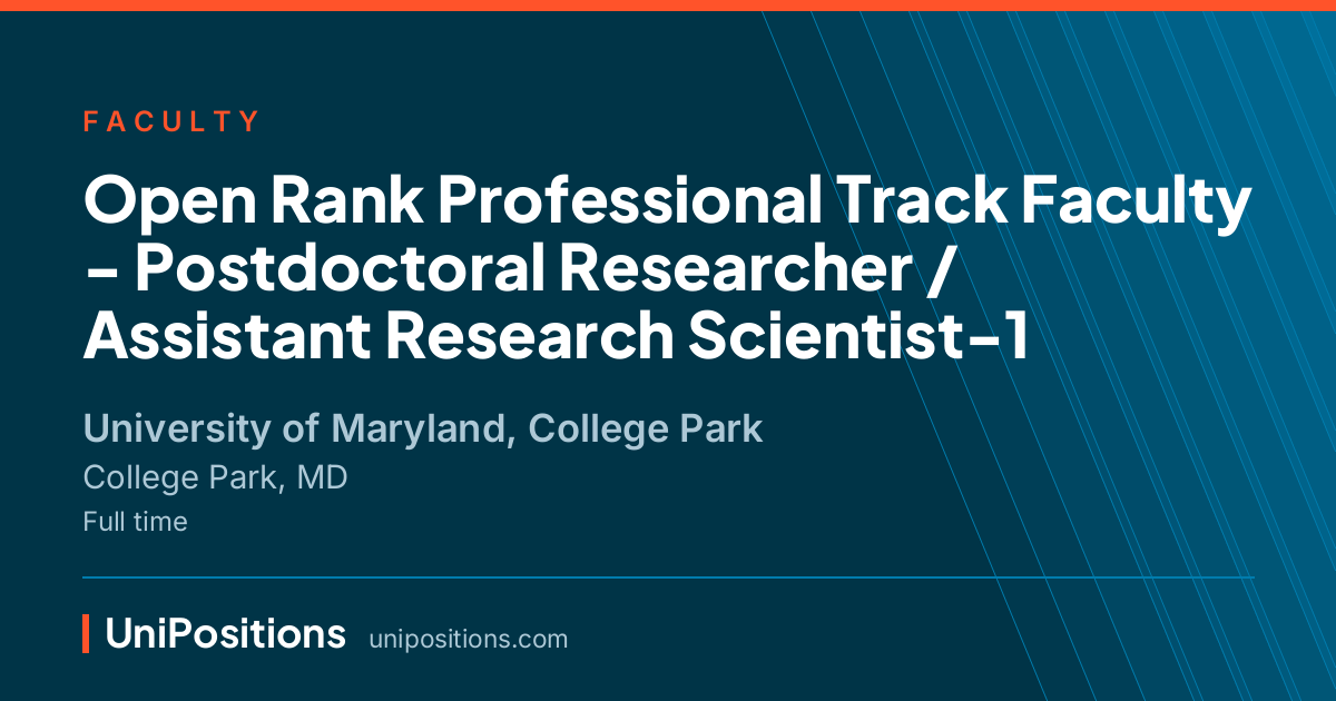 Open Rank Professional Track Faculty - Postdoctoral Researcher / Assistant Research Scientist-1 at University of Maryland, College Park, College Park, MD