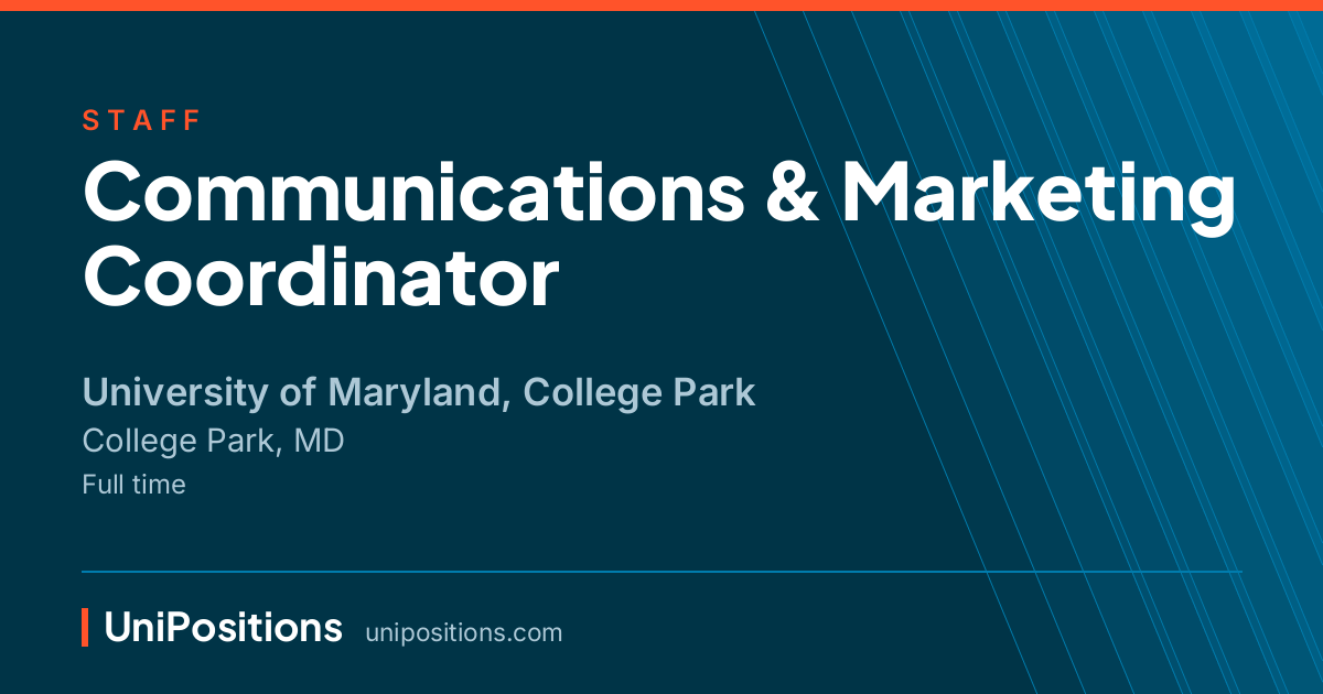 Communications & Marketing Coordinator at University of Maryland, College Park, College Park, MD