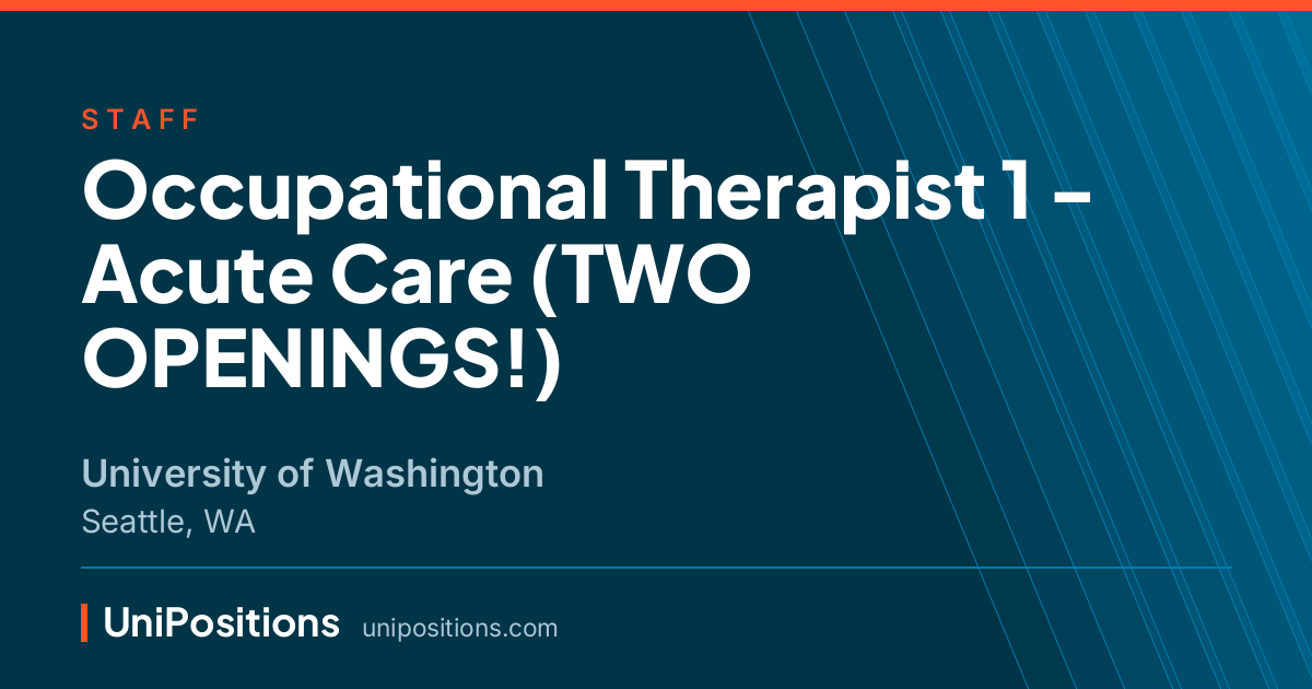 Occupational Therapist 1 - Acute Care (TWO OPENINGS!) at University of Washington, Seattle, WA