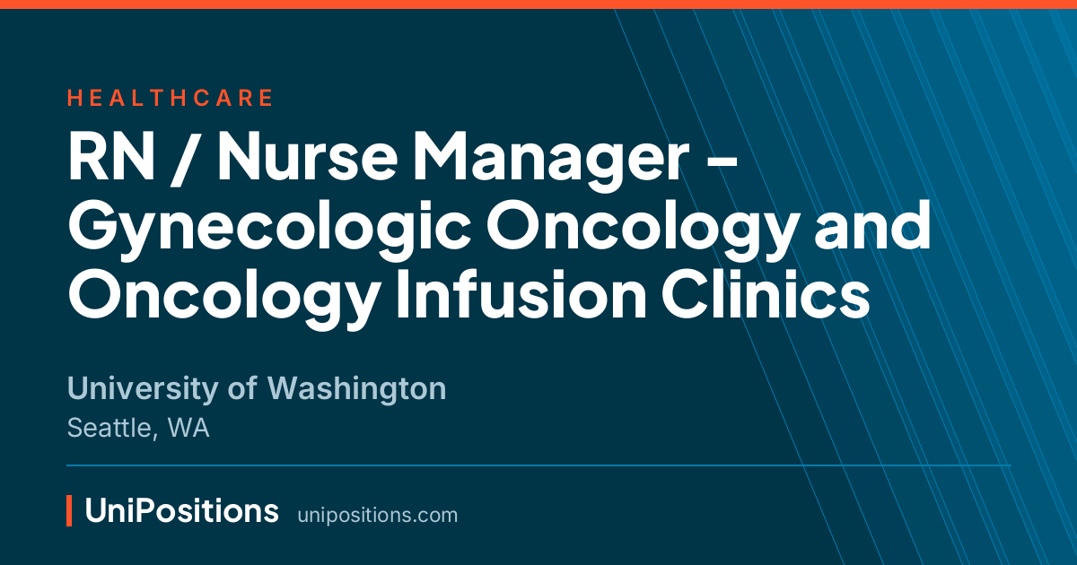 RN / Nurse Manager - Gynecologic Oncology and Oncology Infusion Clinics at University of Washington, Seattle, WA
