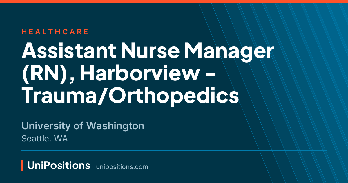 Assistant Nurse Manager (RN), Harborview - Trauma/Orthopedics at University of Washington, Seattle, WA