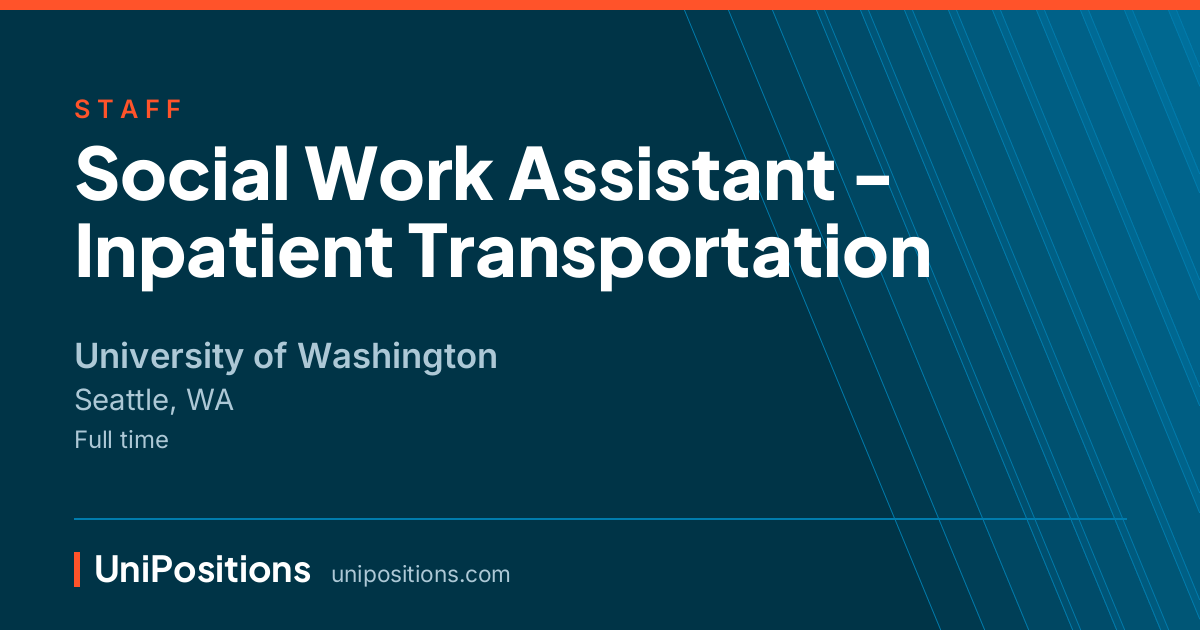 Social Work Assistant - Inpatient Transportation at University of Washington, Seattle, WA