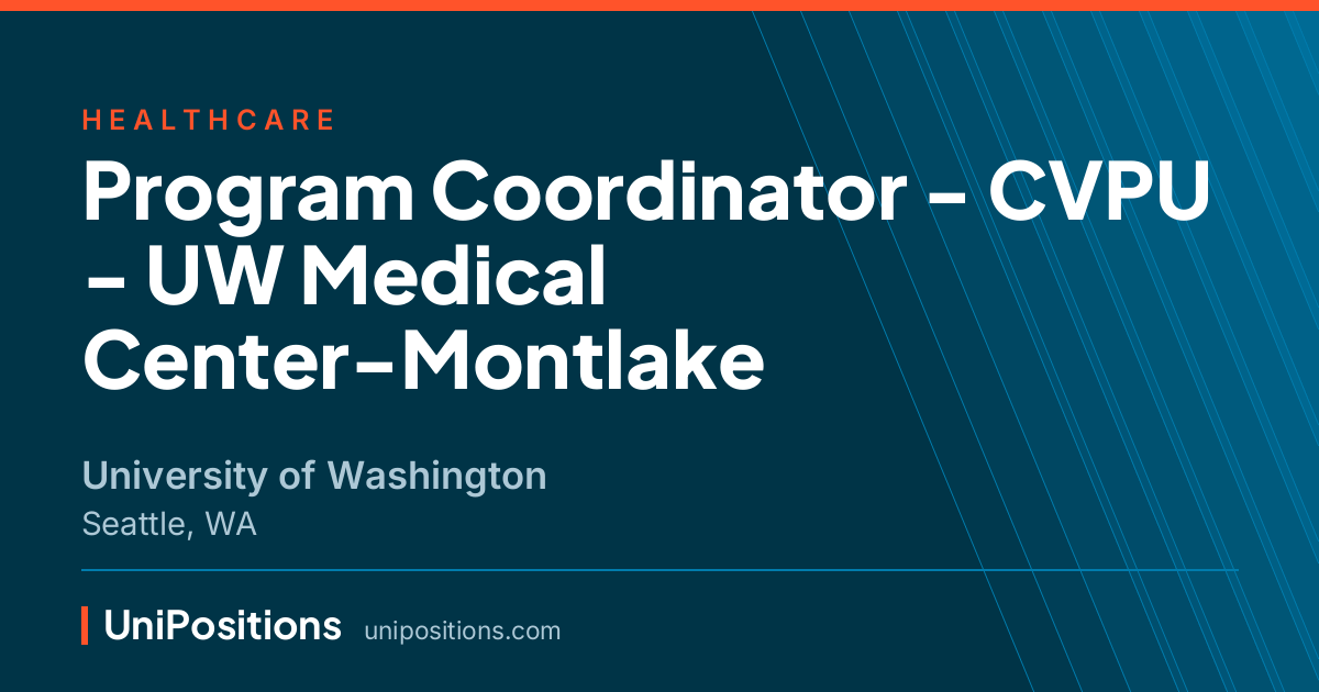 Program Coordinator - CVPU - UW Medical Center-Montlake at University of Washington, Seattle, WA