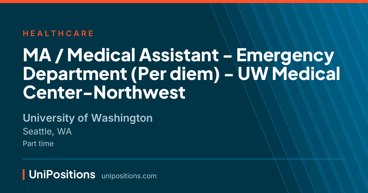 MA / Medical Assistant - Emergency Department (Per diem) - UW Medical Center-Northwest at University of Washington, Seattle, WA